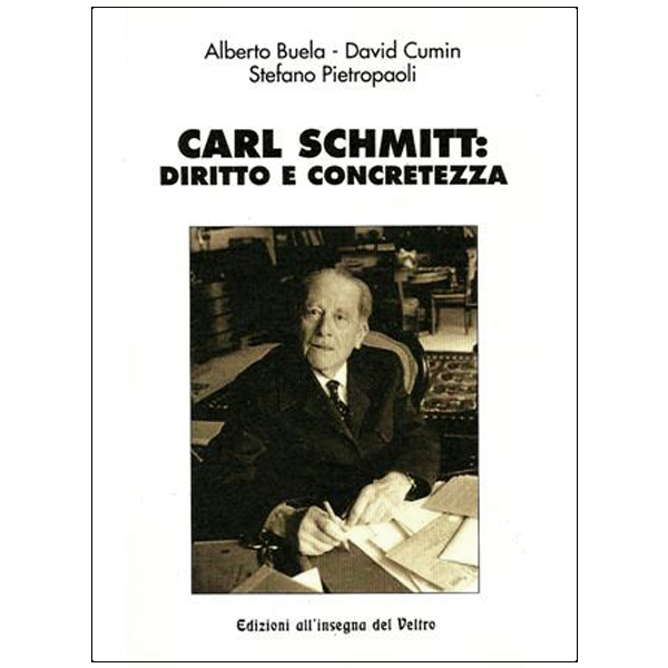 Carl Schmitt. Diritto e concretezza