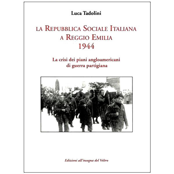 La Repubblica Sociale Italiana a Reggio Emilia 1944 -  La crisi dei piani angloamericani di guerra partigiana
