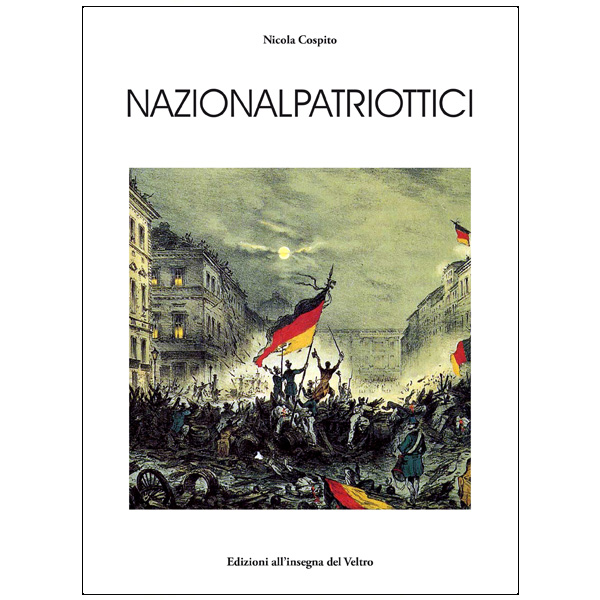 Nazionalpatriottici. Protagonisti e momenti del Romanticismo politico tedesco