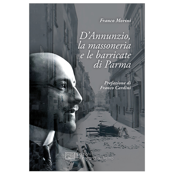 D’Annunzio, la massoneria  e le barricate di Parma